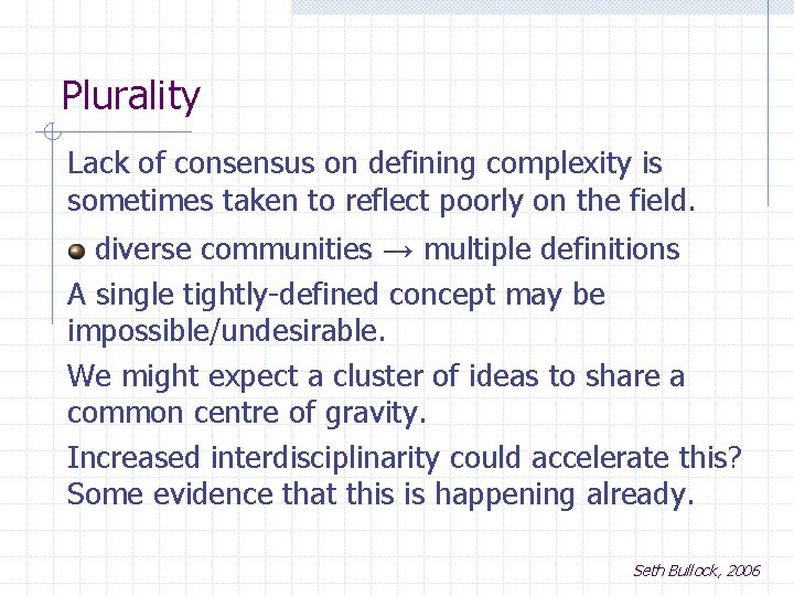 Plurality Lack of consensus on defining complexity is sometimes taken to reflect poorly on