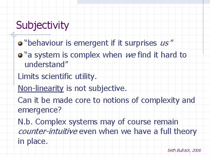 Subjectivity “behaviour is emergent if it surprises us ” “a system is complex when