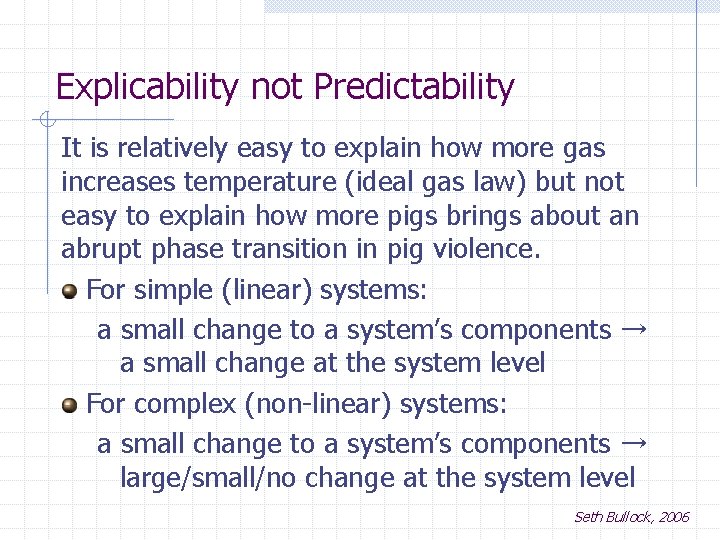 Explicability not Predictability It is relatively easy to explain how more gas increases temperature