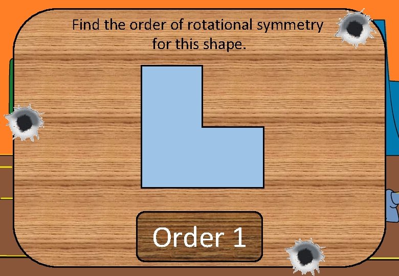Find the order of rotational symmetry for this shape. Order 1 