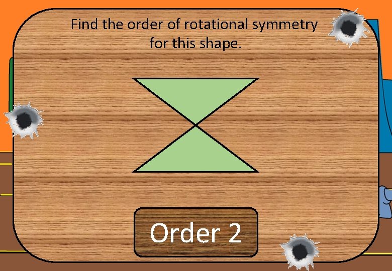 Find the order of rotational symmetry for this shape. Order 2 