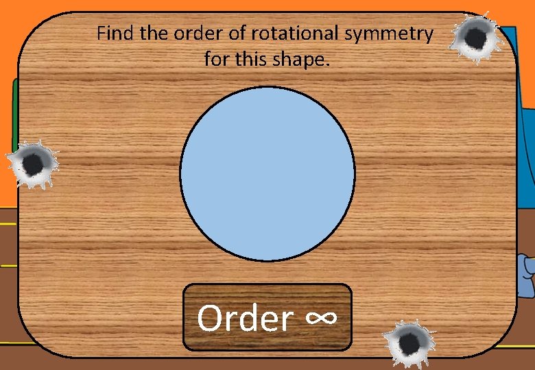 Find the order of rotational symmetry for this shape. Order ∞ 