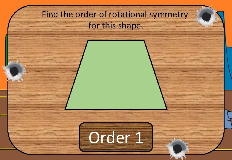 Find the order of rotational symmetry for this shape. Order 1 