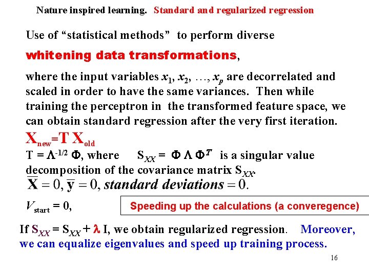 Nature inspired learning. Standard and regularized regression Use of “statistical methods” to perform diverse