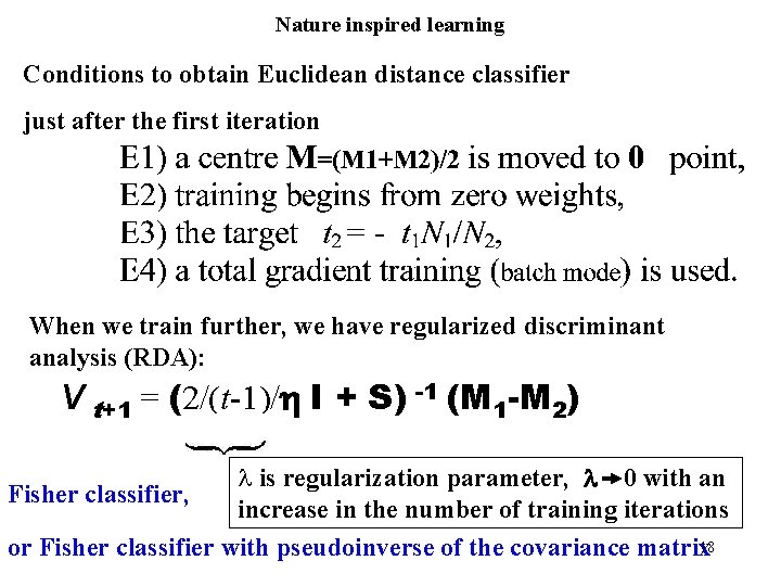 Nature inspired learning Conditions to obtain Euclidean distance classifier just after the first iteration