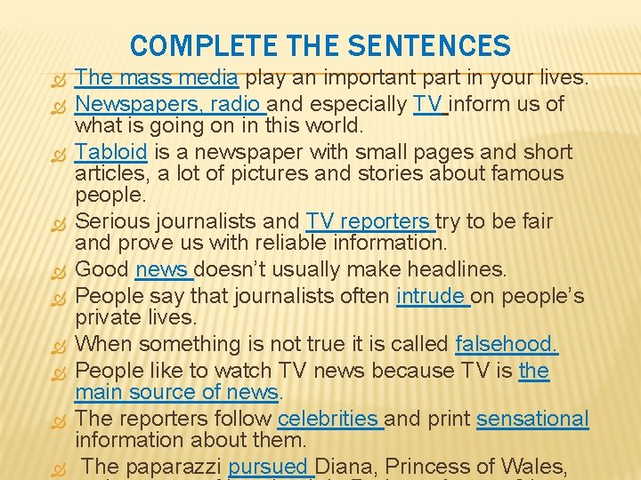 COMPLETE THE SENTENCES The mass media play an important part in your lives. Newspapers,