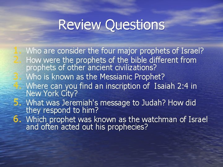 Review Questions 1. Who are consider the four major prophets of Israel? 2. How