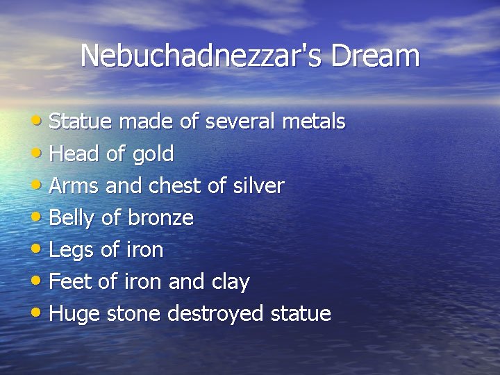 Nebuchadnezzar's Dream • Statue made of several metals • Head of gold • Arms