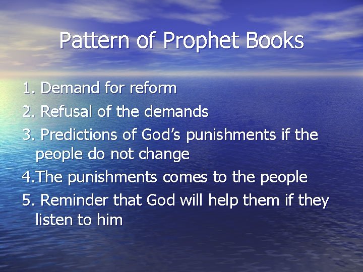 Pattern of Prophet Books 1. Demand for reform 2. Refusal of the demands 3.