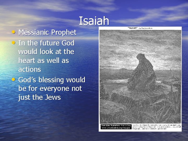  • Messianic Prophet • In the future God • Isaiah would look at