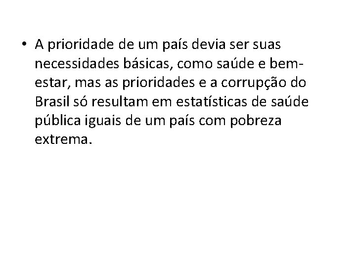  • A prioridade de um país devia ser suas necessidades básicas, como saúde