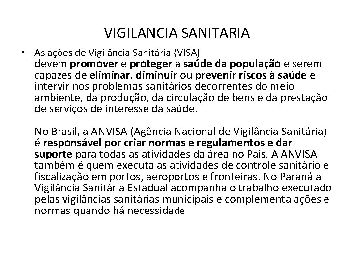 VIGILANCIA SANITARIA • As ações de Vigilância Sanitária (VISA) devem promover e proteger a