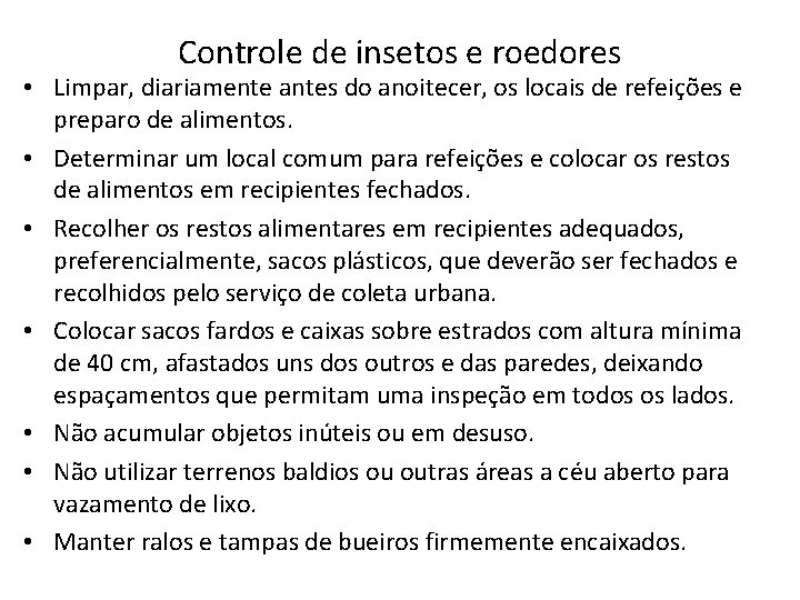 Controle de insetos e roedores • Limpar, diariamente antes do anoitecer, os locais de