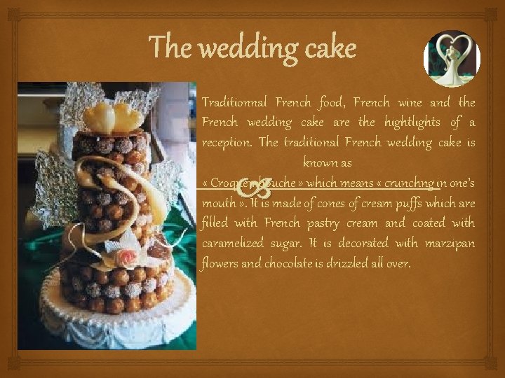 The wedding cake Traditionnal French food, French wine and the French wedding cake are