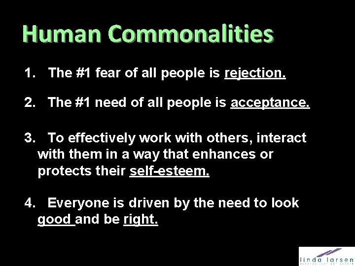 Human Commonalities 1. The #1 fear of all people is rejection. 2. The #1