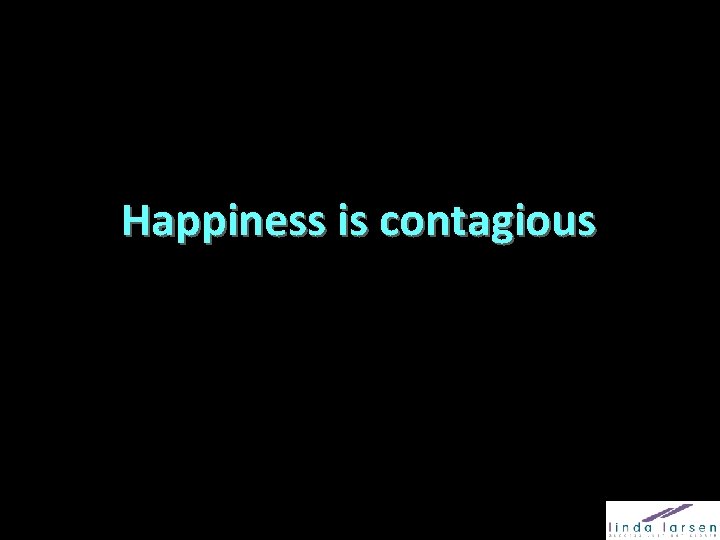 Happiness is contagious 