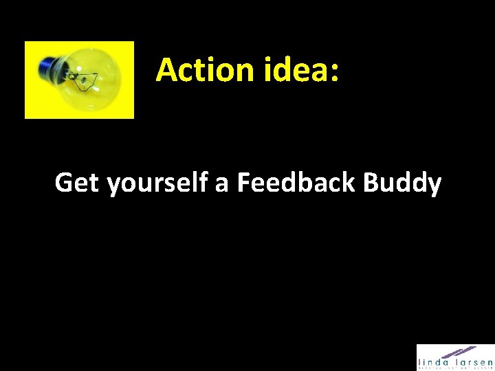 Action idea: Get yourself a Feedback Buddy 