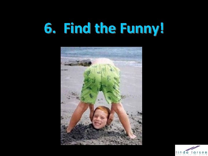 6. Find the Funny! 