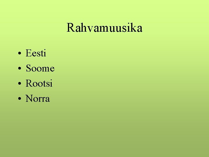 Rahvamuusika • • Eesti Soome Rootsi Norra 