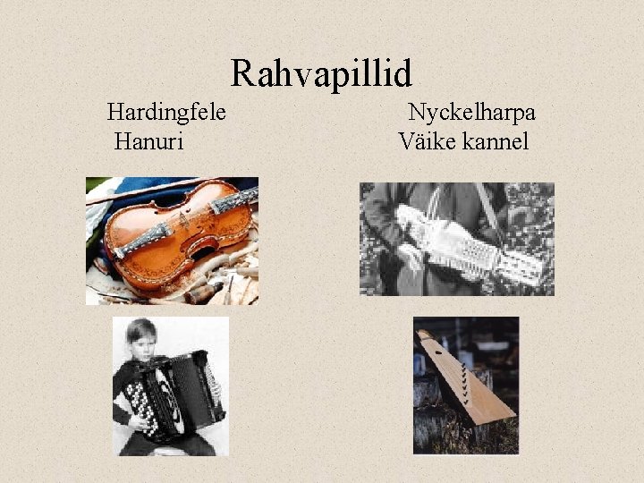Rahvapillid Hardingfele Hanuri Nyckelharpa Väike kannel 