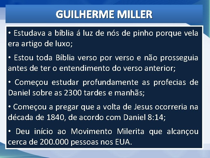 GUILHERME MILLER • Estudava a bíblia á luz de nós de pinho porque vela GUILHERME MILLER • Estudava a bíblia á luz de nós de pinho porque vela
