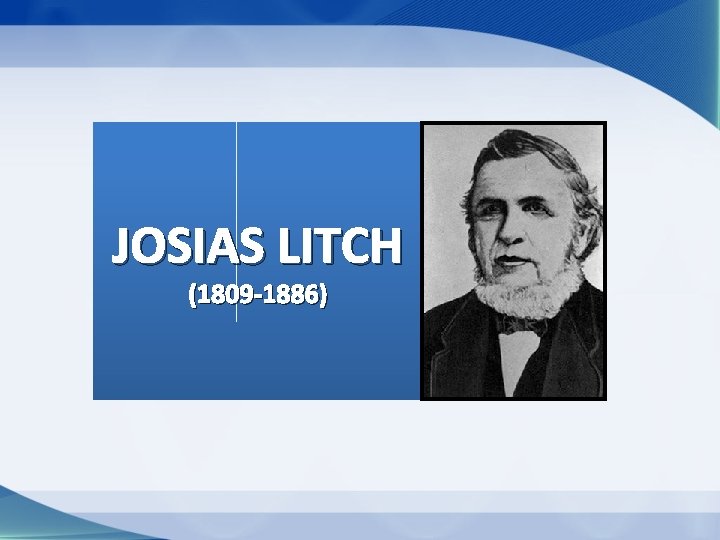 JOSIAS LITCH (1809 -1886) JOSIAS LITCH (1809 -1886)