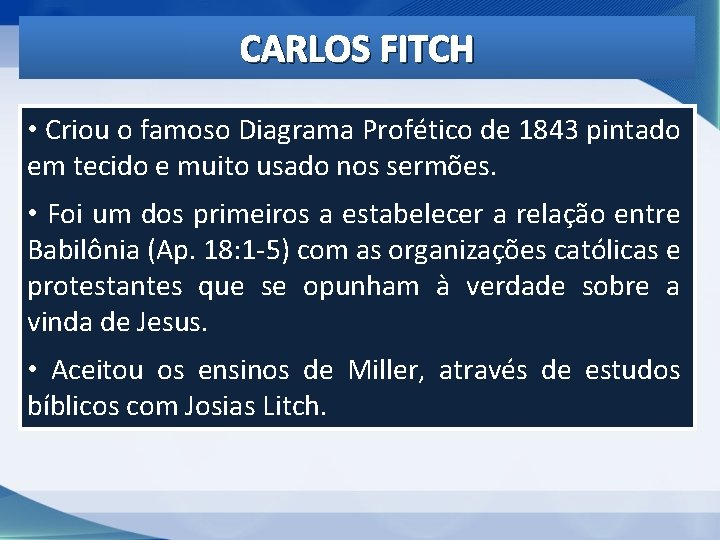 CARLOS FITCH • Criou o famoso Diagrama Profético de 1843 pintado em tecido e CARLOS FITCH • Criou o famoso Diagrama Profético de 1843 pintado em tecido e