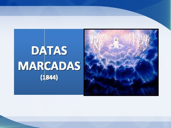 DATAS MARCADAS (1844) DATAS MARCADAS (1844)