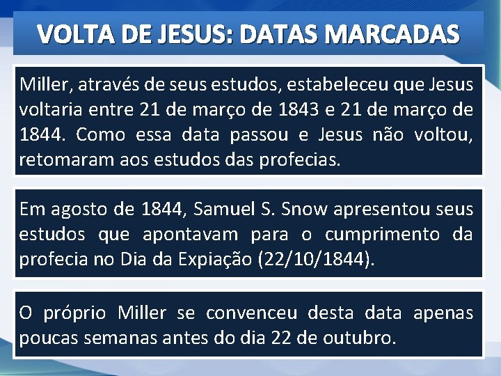 VOLTA DE JESUS: DATAS MARCADAS Miller, através de seus estudos, estabeleceu que Jesus voltaria VOLTA DE JESUS: DATAS MARCADAS Miller, através de seus estudos, estabeleceu que Jesus voltaria