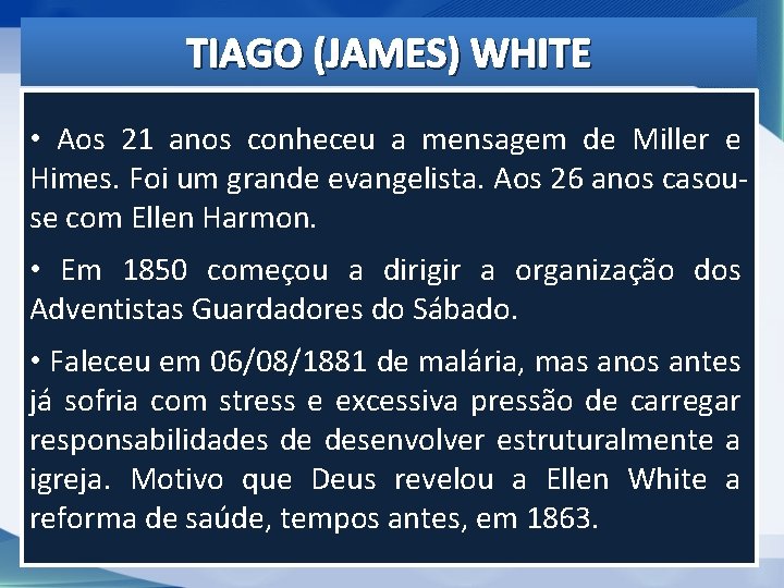 TIAGO (JAMES) WHITE • Aos 21 anos conheceu a mensagem de Miller e Himes. TIAGO (JAMES) WHITE • Aos 21 anos conheceu a mensagem de Miller e Himes.