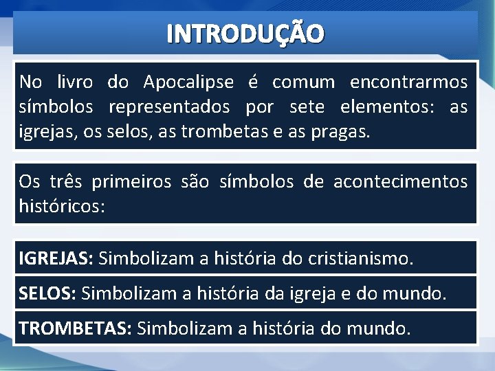INTRODUÇÃO No livro do Apocalipse é comum encontrarmos símbolos representados por sete elementos: as INTRODUÇÃO No livro do Apocalipse é comum encontrarmos símbolos representados por sete elementos: as