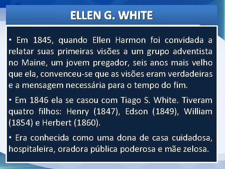ELLEN G. WHITE • Em 1845, quando Ellen Harmon foi convidada a relatar suas ELLEN G. WHITE • Em 1845, quando Ellen Harmon foi convidada a relatar suas