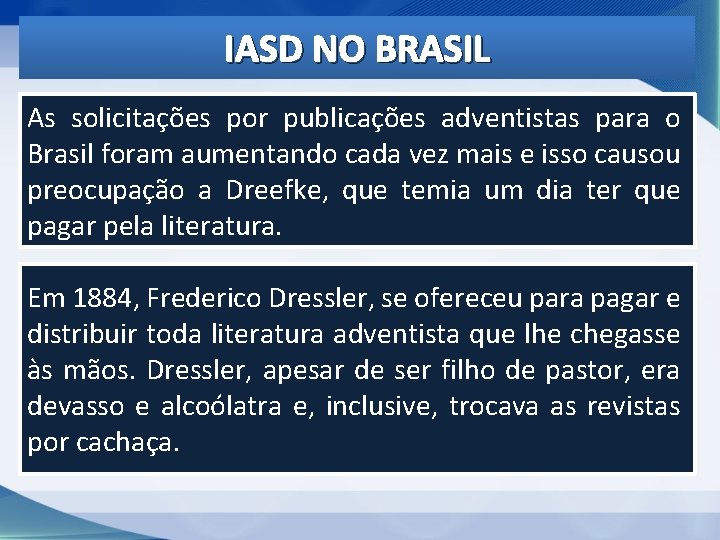IASD NO BRASIL As solicitações por publicações adventistas para o Brasil foram aumentando cada IASD NO BRASIL As solicitações por publicações adventistas para o Brasil foram aumentando cada
