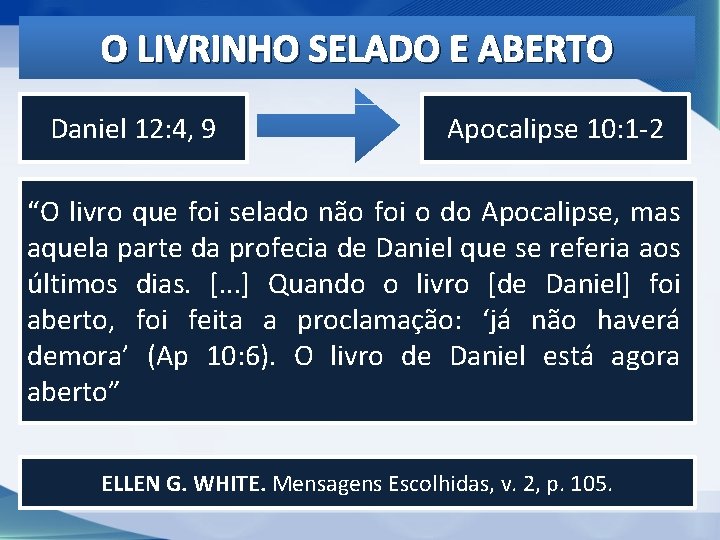 O LIVRINHO SELADO E ABERTO Daniel 12: 4, 9 Apocalipse 10: 1 -2 “O O LIVRINHO SELADO E ABERTO Daniel 12: 4, 9 Apocalipse 10: 1 -2 “O