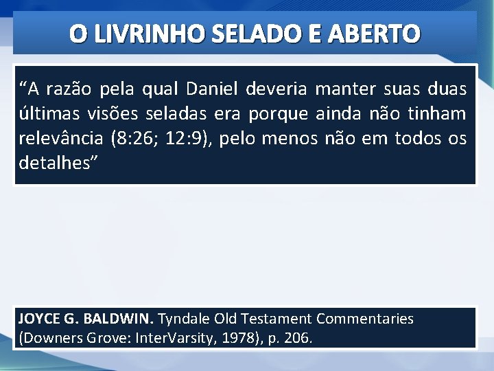 O LIVRINHO SELADO E ABERTO “A razão pela qual Daniel deveria manter suas duas O LIVRINHO SELADO E ABERTO “A razão pela qual Daniel deveria manter suas duas