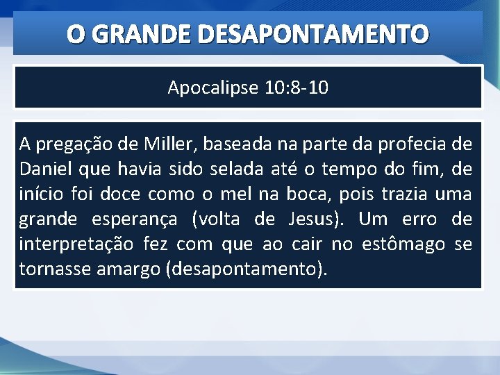 O GRANDE DESAPONTAMENTO Apocalipse 10: 8 -10 A pregação de Miller, baseada na parte O GRANDE DESAPONTAMENTO Apocalipse 10: 8 -10 A pregação de Miller, baseada na parte