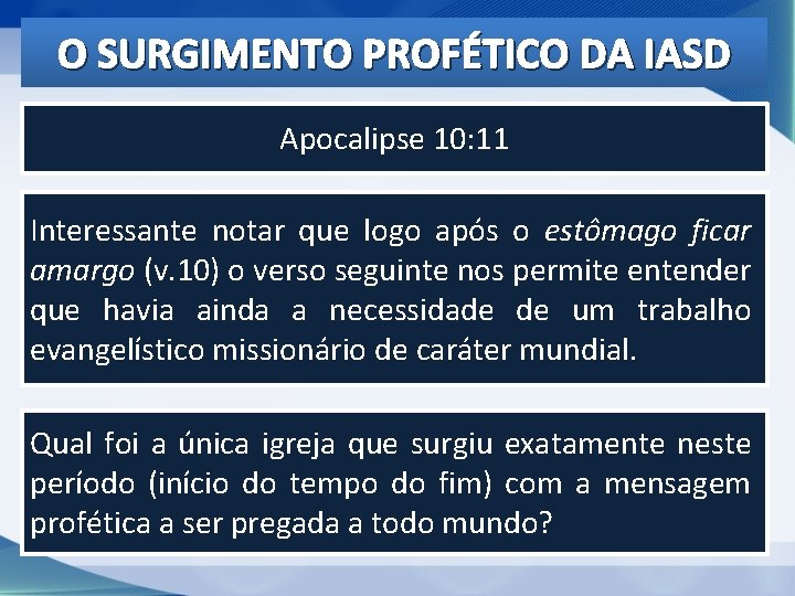O SURGIMENTO PROFÉTICO DA IASD Apocalipse 10: 11 Interessante notar que logo após o O SURGIMENTO PROFÉTICO DA IASD Apocalipse 10: 11 Interessante notar que logo após o
