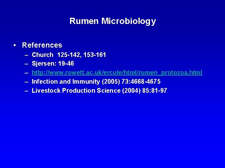 Rumen Microbiology • References – – – Church 125 -142, 153 -161 Sjersen: 19