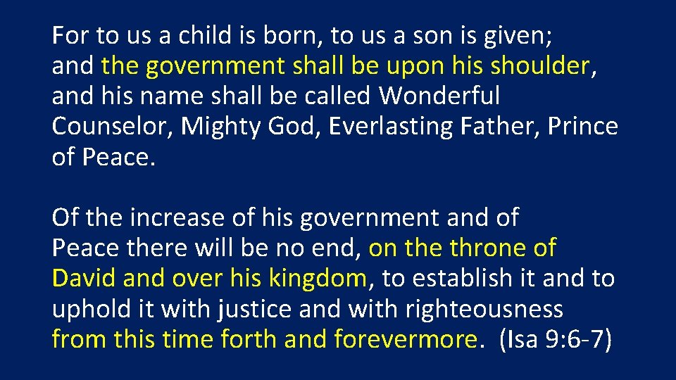 For to us a child is born, to us a son is given; and