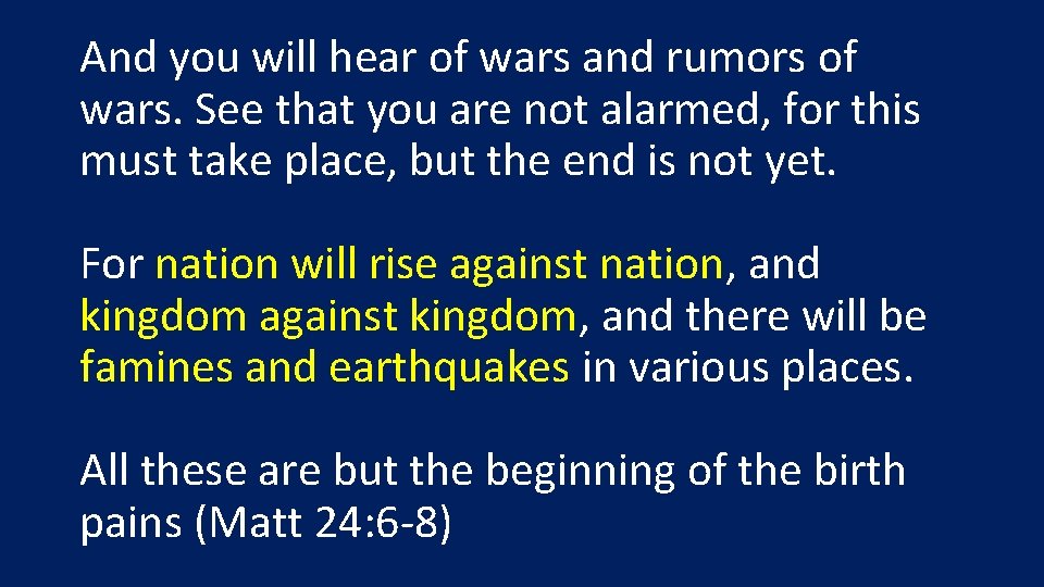 And you will hear of wars and rumors of wars. See that you are