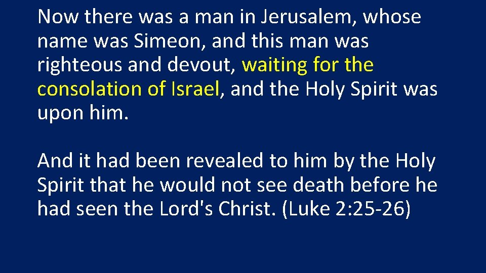 Now there was a man in Jerusalem, whose name was Simeon, and this man