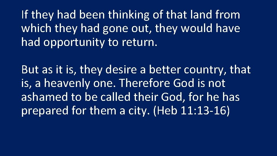 If they had been thinking of that land from which they had gone out,