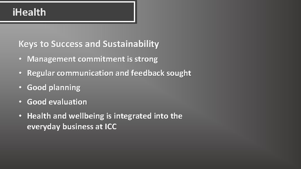i. Health Keys to Success and Sustainability • Management commitment is strong • Regular