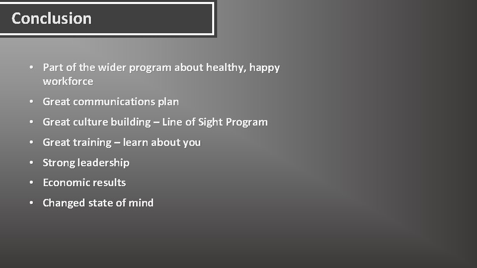 Conclusion • Part of the wider program about healthy, happy workforce • Great communications