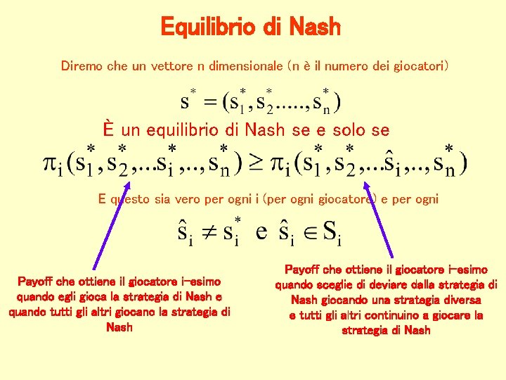 Equilibrio di Nash Diremo che un vettore n dimensionale (n è il numero dei Equilibrio di Nash Diremo che un vettore n dimensionale (n è il numero dei