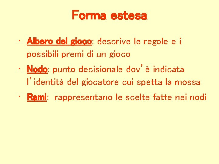 Forma estesa • Albero del gioco: descrive le regole e i possibili premi di