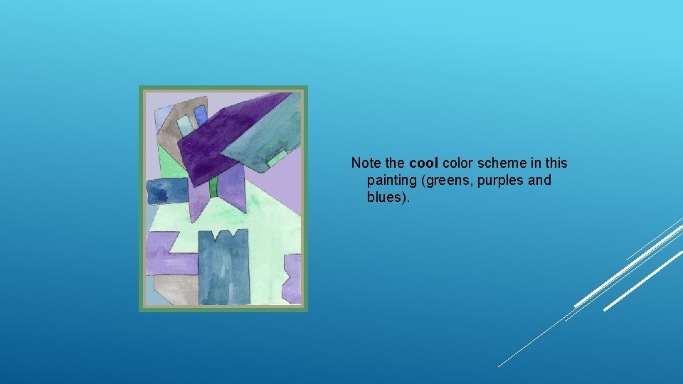 Note the cool color scheme in this painting (greens, purples and blues). 