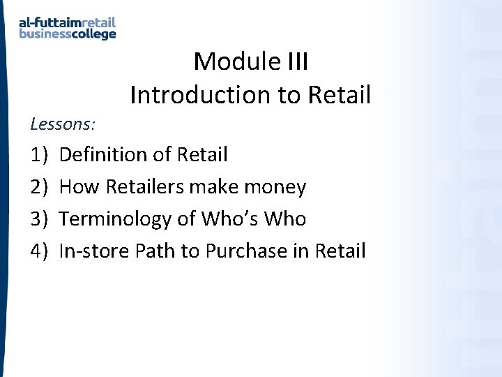 Lessons: 1) 2) 3) 4) Module III Introduction to Retail Definition of Retail How Lessons: 1) 2) 3) 4) Module III Introduction to Retail Definition of Retail How
