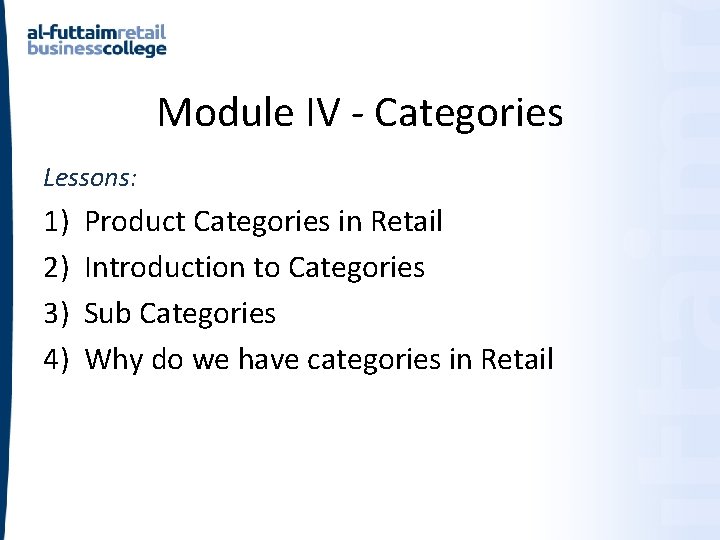 Module IV - Categories Lessons: 1) 2) 3) 4) Product Categories in Retail Introduction Module IV - Categories Lessons: 1) 2) 3) 4) Product Categories in Retail Introduction