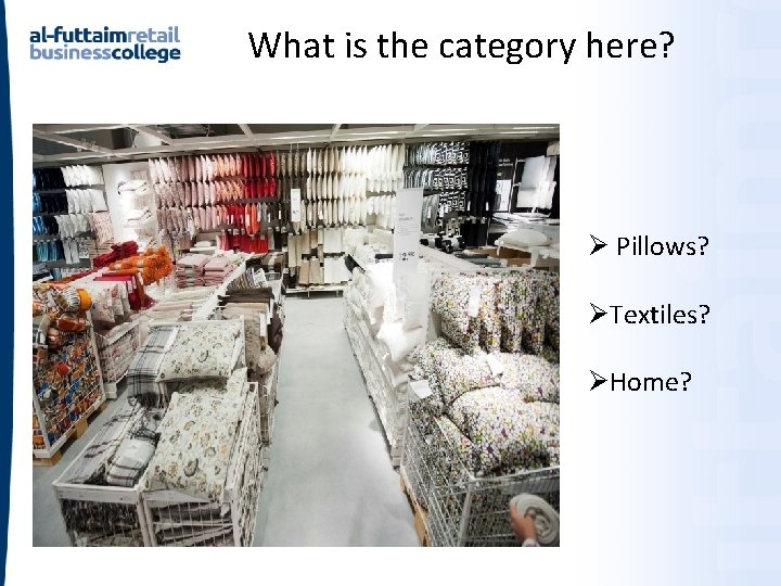 What is the category here? Ø Pillows? ØTextiles? ØHome? What is the category here? Ø Pillows? ØTextiles? ØHome?